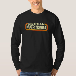 Dietician Nutritionist Retro Vintage For Future Di T-Shirt