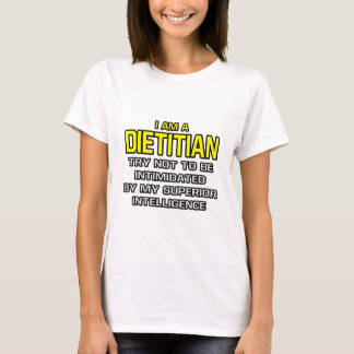 Dietician...Superior Intelligence T-Shirt