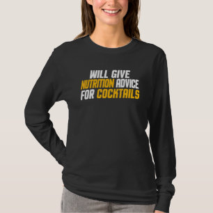 Dietician Will Give Nutrition Advice For Cocktails T-Shirt