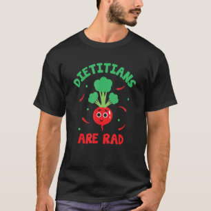 Dieticians Are Rad  Dietary Healthcare Professiona T-Shirt