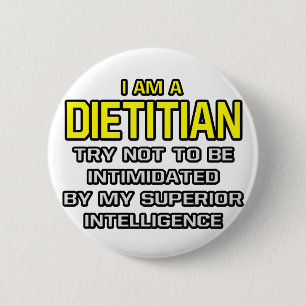 Dietitian...Superior Intelligence 6 Cm Round Badge