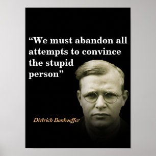 Dietrich Bonhoeffer Quote On The Stupid People Poster