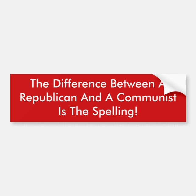 Difference Between A Republican And A Communist Bumper Sticker (Front)