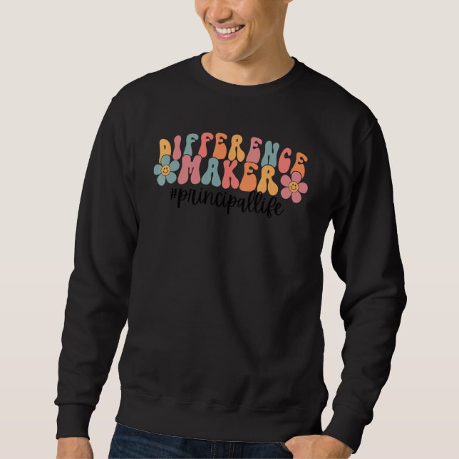 Difference Maker Pricnipal Life  School Pricnipal Sweatshirt (Front)