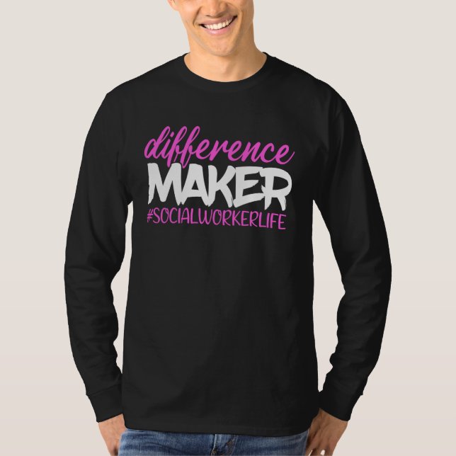 Difference Maker Social Worker Life Social Work T-Shirt (Front)