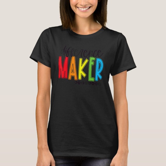Difference Maker Teacher Life Back To School Teach T-Shirt (Front)