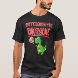 Differences Are Rawrsome Autism Funny Sarcasm Pun T-Shirt