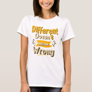 "Different Doesn't Mean Wrong" Tee