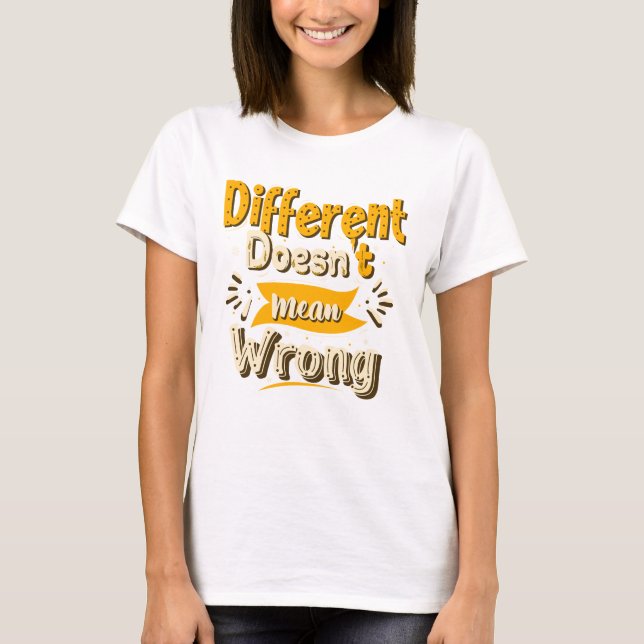 Different Doesn't Mean Wrong Tee Gift for Her (Front)