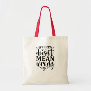 Different doesn't mean wrong tote bag