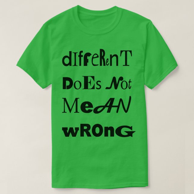 Different Doesnt Mean Wrong Unique Type T-Shirt (Design Front)