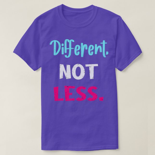 Different Not Less Disability Awareness T-Shirt (Design Front)