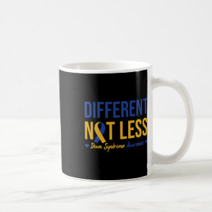 Different Not Less Down Positive Syndrome Awarenes Coffee Mug