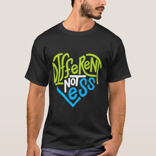 Different Not Less For Autism Support T-Shirt (Front)