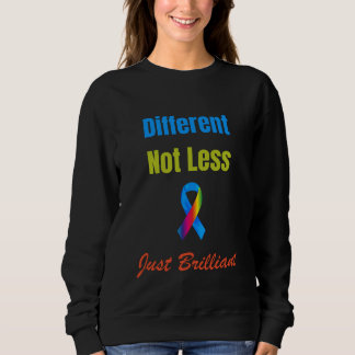 Different, Not Less—Just Brilliant Sweatshirt