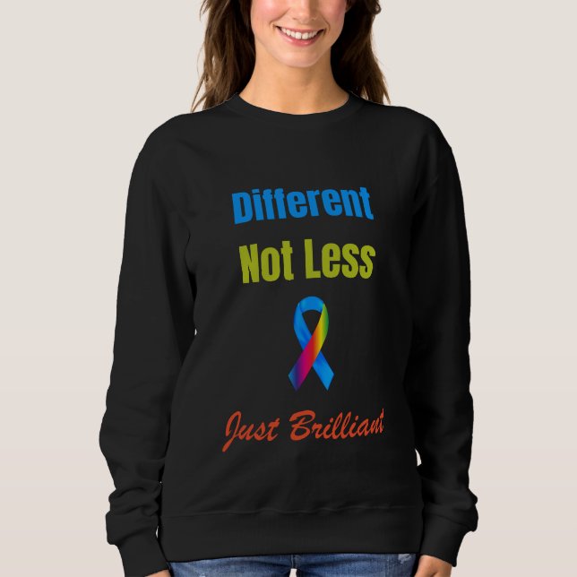 Different, Not Less—Just Brilliant Sweatshirt (Front)