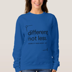 Different, Not Less Minimalist Disability Pride Sweatshirt