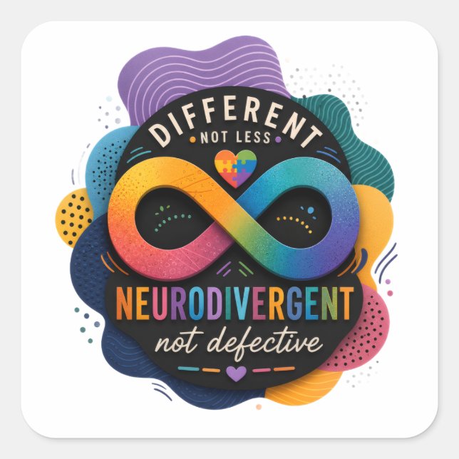 Different Not Less, Neurodivergent Not Defective  Square Sticker (Front)
