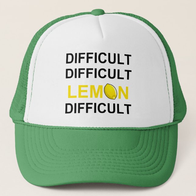 ‘Difficult, Difficult, Lemon, Difficult’ Trucker Hat (Front)