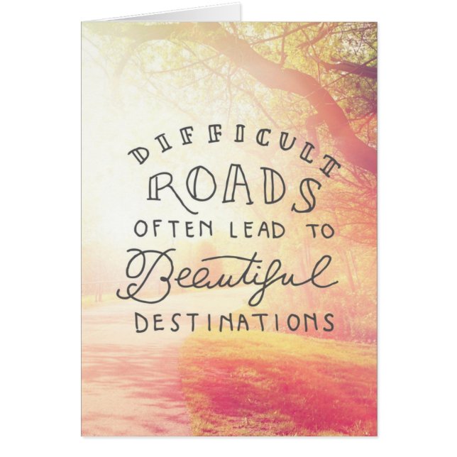 Difficult Road Lead To Beautiful Destinations (Front)