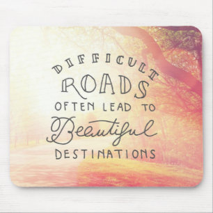 Difficult Road Lead To Beautiful Destinations Mouse Pad