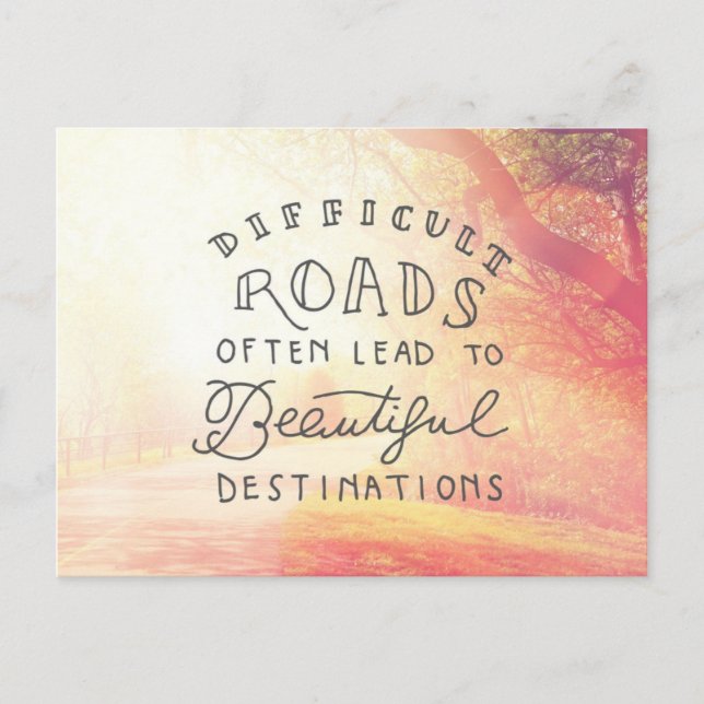 Difficult Road Lead To Beautiful Destinations Postcard (Front)