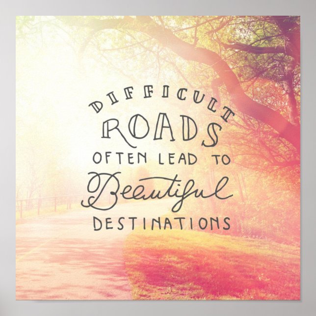 Difficult Road Lead To Beautiful Destinations Poster (Front)
