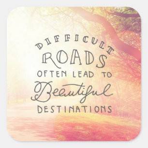 Difficult Road Lead To Beautiful Destinations Square Sticker