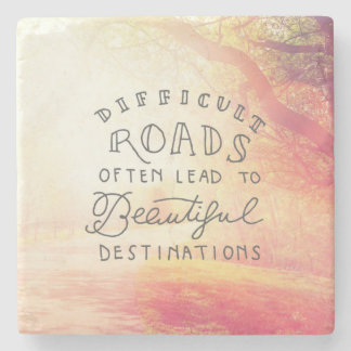 Difficult Road Lead To Beautiful Destinations Stone Coaster