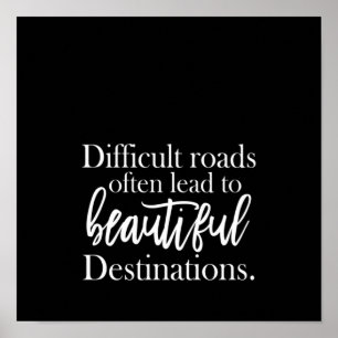 difficult road often lead to beautiful destinatio poster