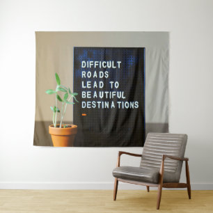Difficult Roads Lead to Beautiful Destinations Tapestry