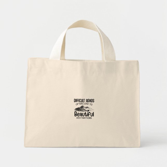 difficult roads leads to beautiful destination  mini tote bag (Front)