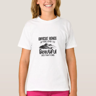 difficult roads leads to beautiful destination T-Shirt