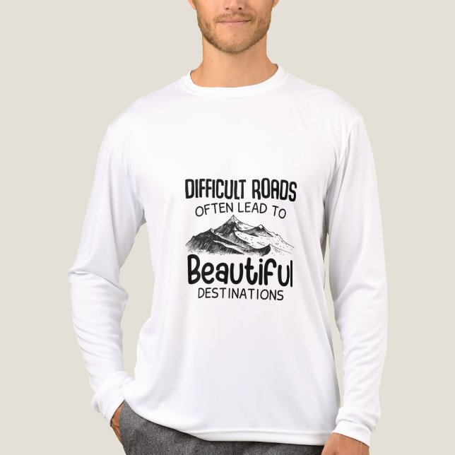 difficult roads leads to beautiful destination  Tri-Blend shirt (Front)