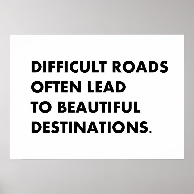 Difficult roads often lead to beautiful destinatio poster (Front)