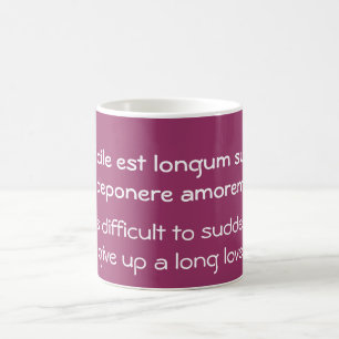 Difficult to give up a long love - Catullus quote Coffee Mug