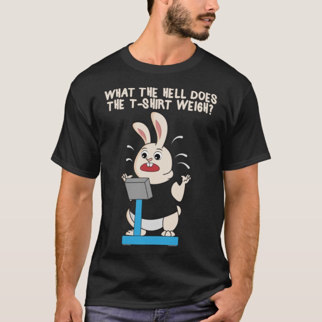 Difficult To Lose Weight Rabbit Rabbit What Does T T-Shirt (Front)