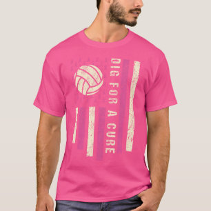 Dig For A Cure Breast Volleyball Pink Volleyball P T-Shirt