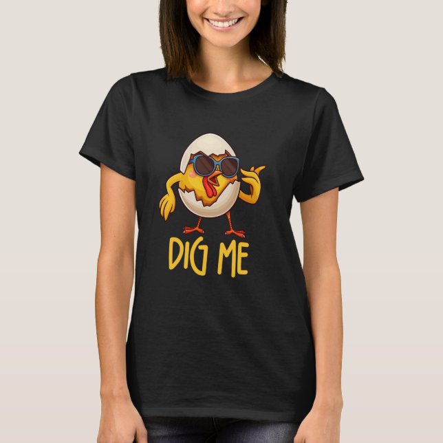 Dig Me Funny Chicken Egg Lovers T-Shirt (Front)
