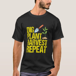 Dig Plant Harvest Repeat Funny Gardening T-Shirt