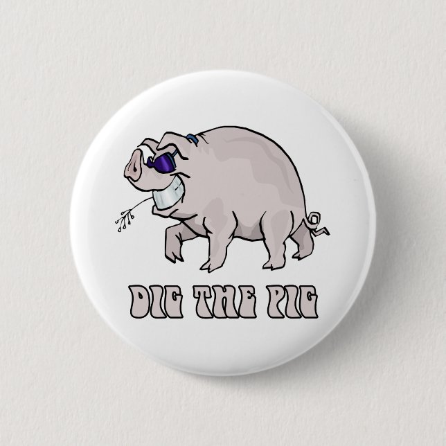 Dig the Pig 6 Cm Round Badge (Front)