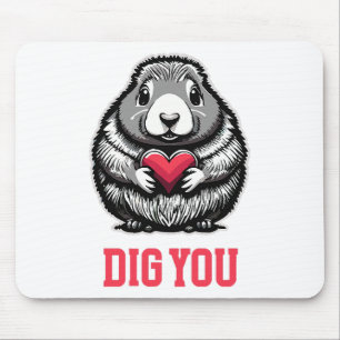 Dig You Mouse Pad