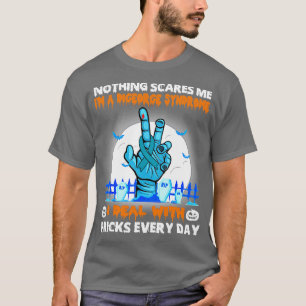 Digeorge Syndrome Awareness Nothing Scares Me Happ T-Shirt