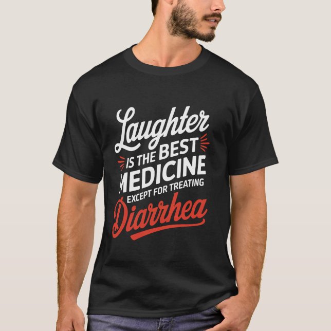 Digestive Laughter Best Medicine Except Explosive  T-Shirt (Front)