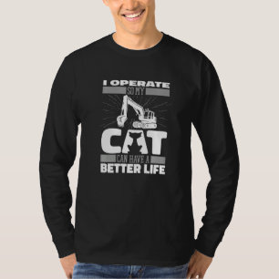 Digger Cat Heavy Equipment Excavate Excavator Ope T-Shirt