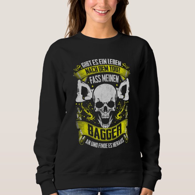 Digger Guide Excavator Driving Slogan Digger Drive Sweatshirt (Front)
