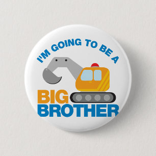 Digger Truck Going To Be A Big Brother 6 Cm Round Badge