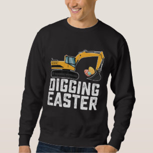 Digging Easter Excavator Egg Hunt Funny Sweatshirt