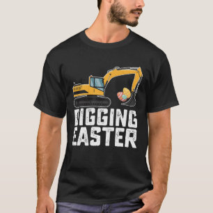 Digging Easter Excavator Egg Hunt Funny T-Shirt