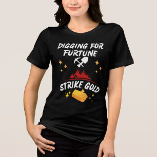 Digging for Fortune Strike Gold Tri-Blend Shirt